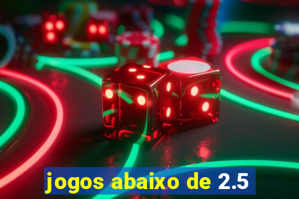 jogos abaixo de 2.5